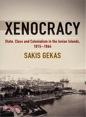 Xenocracy ― State, Class and Colonialism in the Ionian Islands, 1815?864