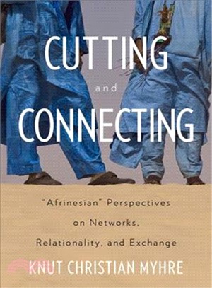 Cutting and Connecting ― Afrinesian' Perspectives on Networks, Relationality, and Exchange