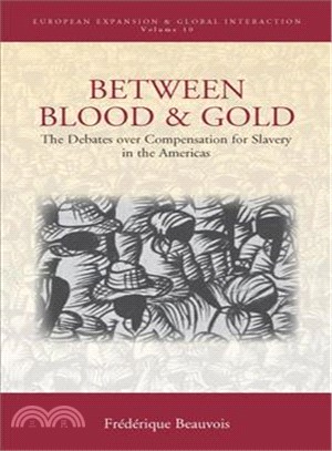 Between Blood and Gold ― The Debates over Compensation for Slavery in the Americas