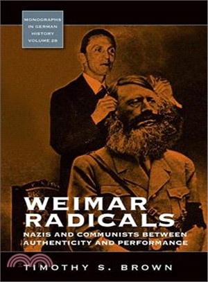 Weimar Radicals ― Nazis and Communists Between Authenticity and Performance