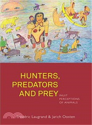 Hunters, Predators and Prey ― Inuit Perceptions of Animals