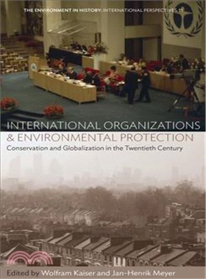 International Organizations and Environmental Protection ─ Conservation and Globalization in the Twentieth Century