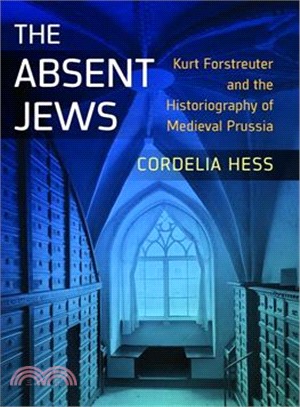 The Absent Jews ─ Kurt Forstreuter and the Historiography of Medieval Prussia