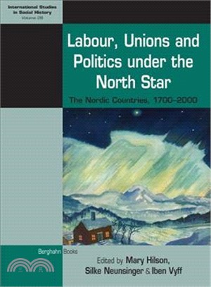 Labour, Unions and Politics Under the North Star ─ The Nordic Countries, 1700-2000