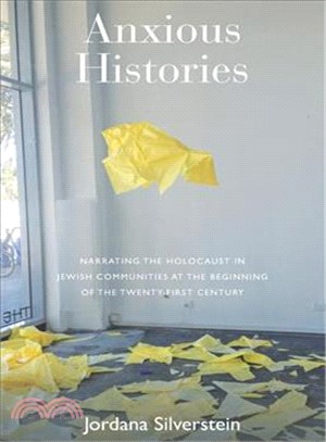 Anxious Histories ─ Narrating the Holocaust in Jewish Communities at the Beginning of the Twenty-First Century