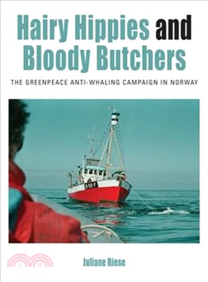 Hairy Hippies and Bloody Butchers ─ The Greenpeace Anti-whaling Campaign in Norway