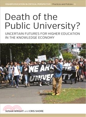 Death of the Public University? ─ Uncertain Futures for Higher Education in the Knowledge Economy