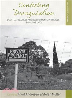 Contesting Deregulation ― Debates, Practices and Developments in the West Since the 1970s