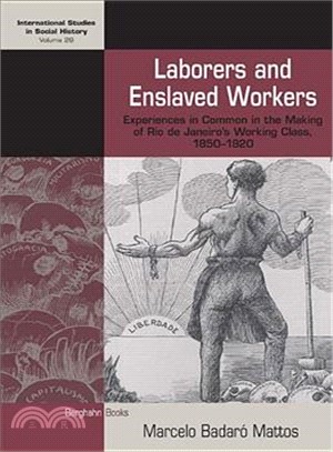 Laborers and Enslaved Workers ─ Experiences in Common in the Making of Rio De Janeiro's Working Class, 1850-1920