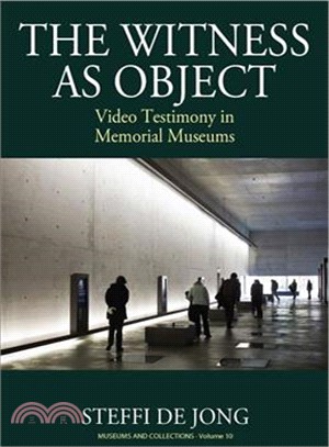 The Witness As Object ― Video Testimony in Memorial Museums