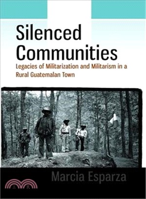 Silenced Communities ― Legacies of Militarization and Militarism in a Rural Guatemalan Town