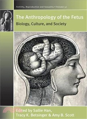 The Anthropology of the Fetus ─ Biology, Culture, and Society