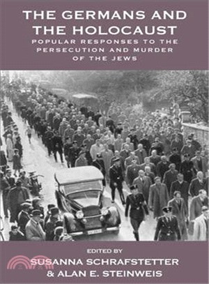 The Germans and the Holocaust ― Popular Responses to the Persecution and Murder of the Jews