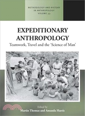 Expeditionary Anthropology ― Teamwork, Travel and the Science of Man