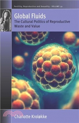 Global Fluids：The Cultural Politics of Reproductive Waste and Value