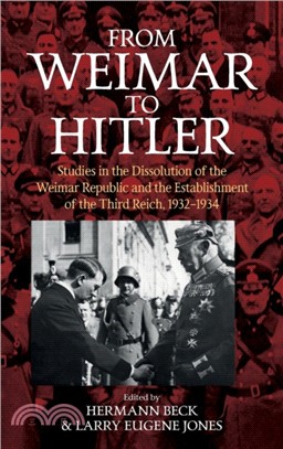 From Weimar to Hitler：Studies in the Dissolution of the Weimar Republic and the Establishment of the Third Reich, 1932-1934