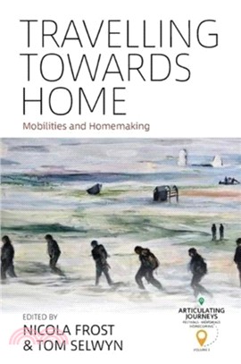 Travelling Towards Home：Mobilities and Homemaking