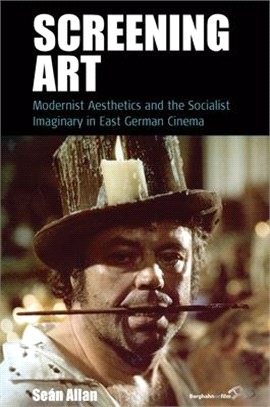 Screening Art ― Modernist Aesthetics and the Socialist Imaginary in East German Cinema
