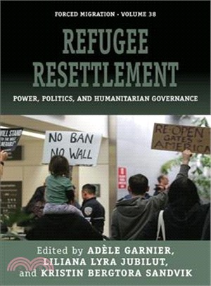 Refugee Resettlement ― Power, Politics, and Humanitarian Governance