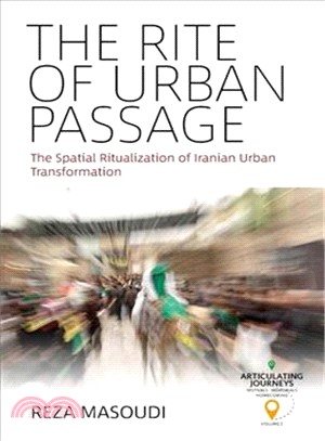 The Rite of Urban Passage ― The Spatial Ritualization of Iranian Urban Transformation