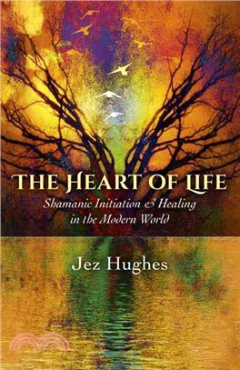 The Heart of Life ─ Shamanic Initiation and Healing in the Modern World