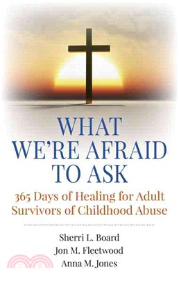 What We're Afraid to Ask ─ 365 Days of Healing for Adult Survivors of Childhood Abuse