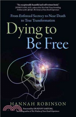 Dying to Be Free ─ From Enforced Secrecy to Near Death to True Transformation