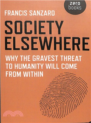 Society Elsewhere ― Why the Gravest Threat to Humanity Will Come from Within