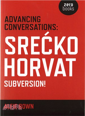 Advancing Conversations ─ Srecko Horvat: Subversion!