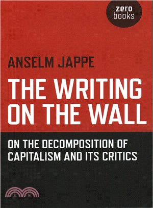 The Writing on the Wall ─ On the Decomposition of Capitalism and Its Critics