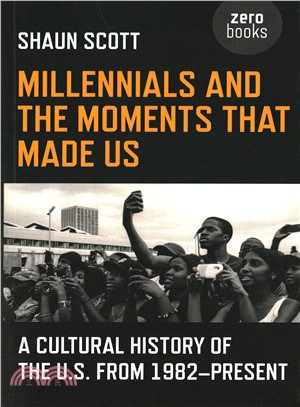 Millennials and the Moments That Made Us ─ A Cultural History of the U.s. from 1982-present