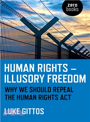 Human Rights - Illusory Freedom ― Why We Should Repeal the Human Rights Act
