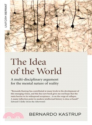 The Idea of the World ― A Multi-disciplinary Argument for the Mental Nature of Reality