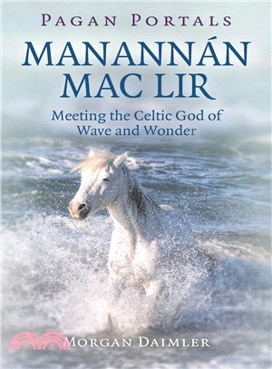 Pagan Portals - Manann嫕 MAC Lir ― Meeting the Celtic God of Wave and Wonder