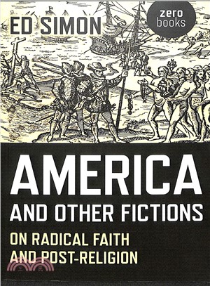 America and Other Fictions ― On Radical Faith and Post-religion