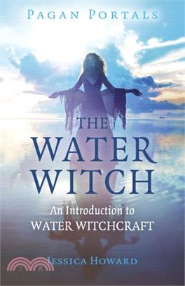 Pagan Portals - The Water Witch: An Introduction to Water Witchcraft
