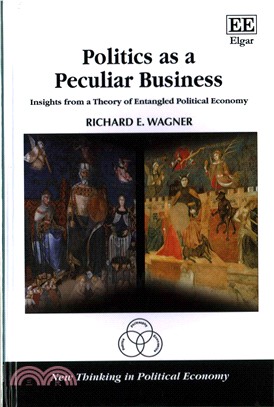 Politics As a Peculiar Business ─ Insights from a Theory of Entangled Political Economy