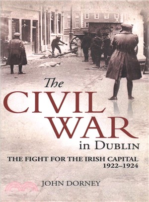 The Civil War in Dublin ─ The Fight for the Irish Capital 1922-1924