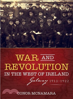 War and Revolution in the West of Ireland ― Galway, 1913-1922