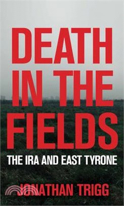 Death in the Fields: The IRA and East Tyrone