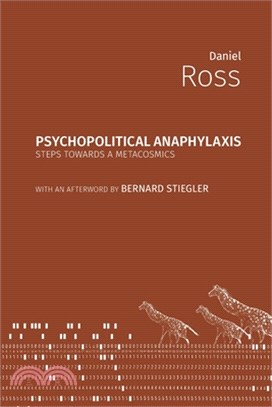 Psychopolitical Anaphylaxis: Steps Towards a Metacosmics