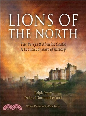 Lions of the North: The Percys & Alnwick Castle. A Thousand Years of History