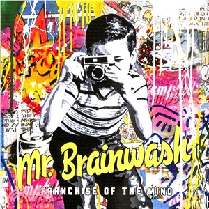 Mr Brainwash: Franchise of the Mind