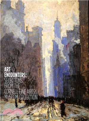 Art Encounters: Selections from the Cornell Fine Arts Museum Collection