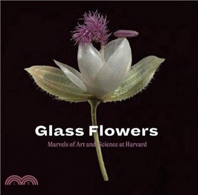 Glass Flowers: Marvels of Art and Science at Harvard