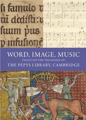 Word, Image, Music: Essays on the Treasures of the Pepys Library, Cambridge