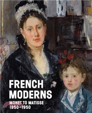 French Moderns：Monet to Matisse 1850??950