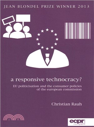 A Responsive Technocracy? ─ Eu Politicisation and the Consumer Policies of the European Commission