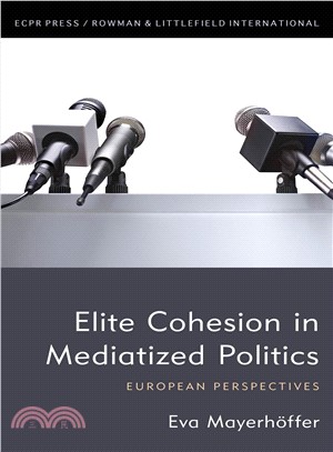 Elite Cohesion in Mediatized Politics ― European Perspectives
