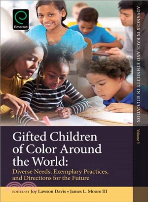 Gifted children of color around the world : diverse needs, exemplary practices, and directions for the future /